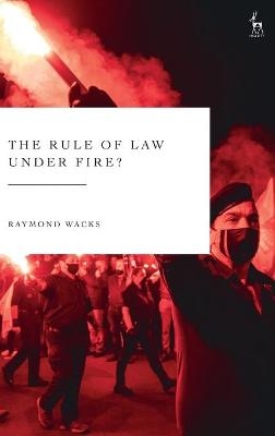 The Rule of Law Under Fire? - Professor Raymond Wacks