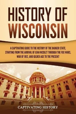 History of Wisconsin - Captivating History