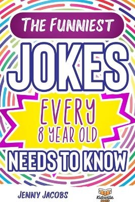 The Funniest Jokes EVERY 8 Year Old Needs to Know - Jenny Jacobs