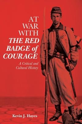 At War with The Red Badge of Courage - Kevin J. Hayes