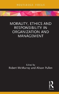 Morality, Ethics and Responsibility in Organization and Management - 