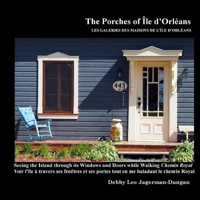 The Porches of Ile d'Orleans - Debby Lee Jagerman-Dungan