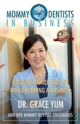 Mommy Dentists in Business - Grace Yum