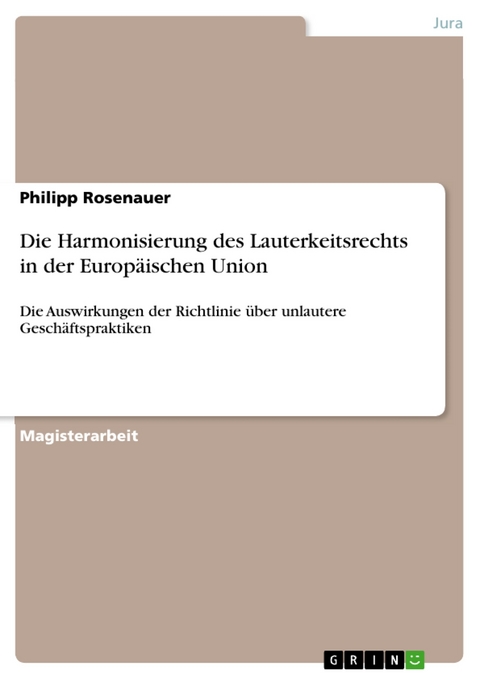 Die Harmonisierung des Lauterkeitsrechts in der Europäischen Union - Philipp Rosenauer