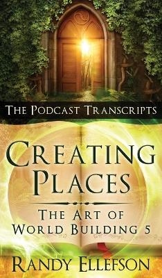 Creating Places - The Podcast Transcripts - Randy Ellefson