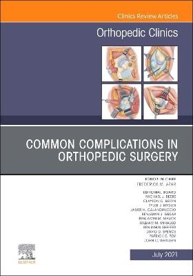 Common Complications in Orthopedic Surgery, An Issue of Orthopedic Clinics - 