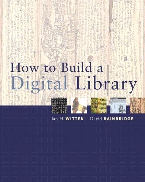 How to Build a Digital Library -  David Bainbridge,  Ian H. Witten