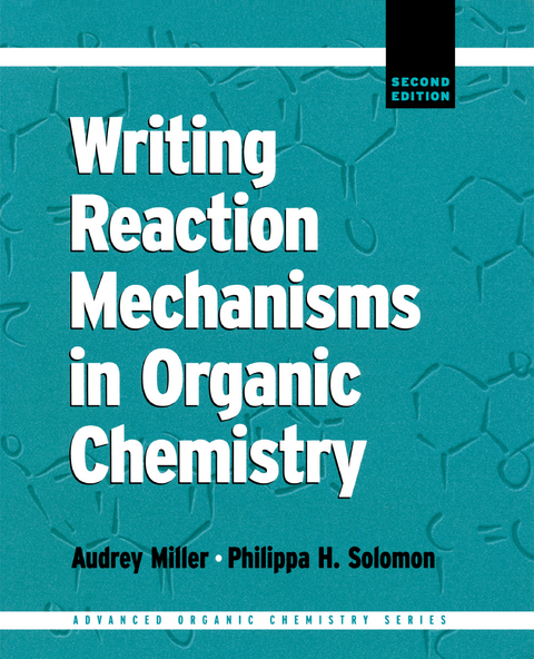 Writing Reaction Mechanisms in Organic Chemistry -  Philippa H. Solomon