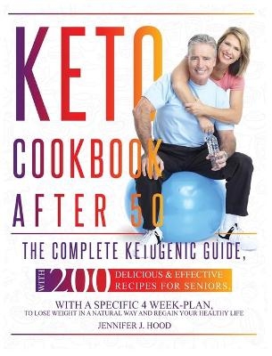 Keto Cookbook After 50 - Jennifer J Hood