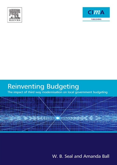 Impact of Local Government Modernisation Policies on Local Budgeting-CIMA Research Report -  Amanda Ball,  W. B. Seal