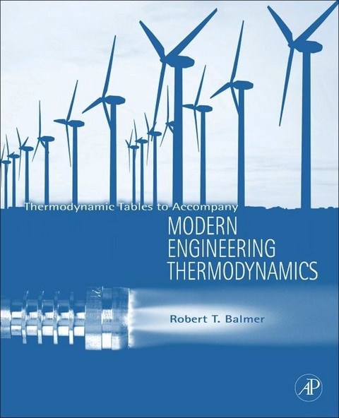 Thermodynamic Tables to Accompany Modern Engineering Thermodynamics -  Robert Balmer