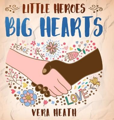 Little Heroes, Big Hearts - Vera Heath