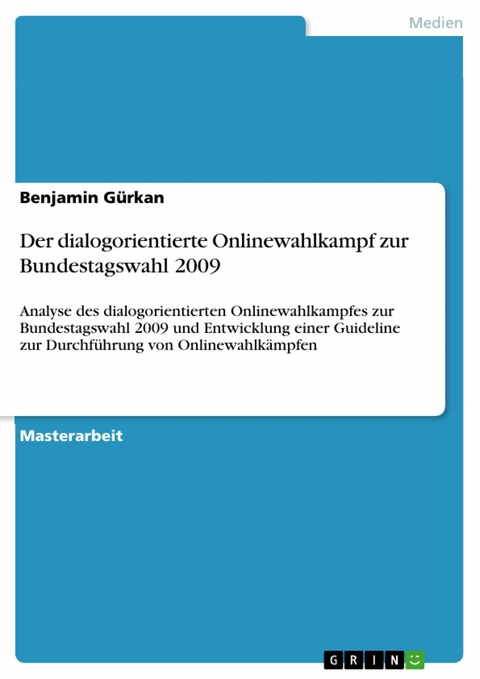 Der dialogorientierte Onlinewahlkampf zur Bundestagswahl 2009 - Benjamin Gürkan