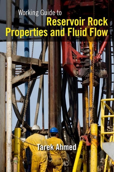 Working Guide to Reservoir Rock Properties and Fluid Flow -  Tarek Ahmed