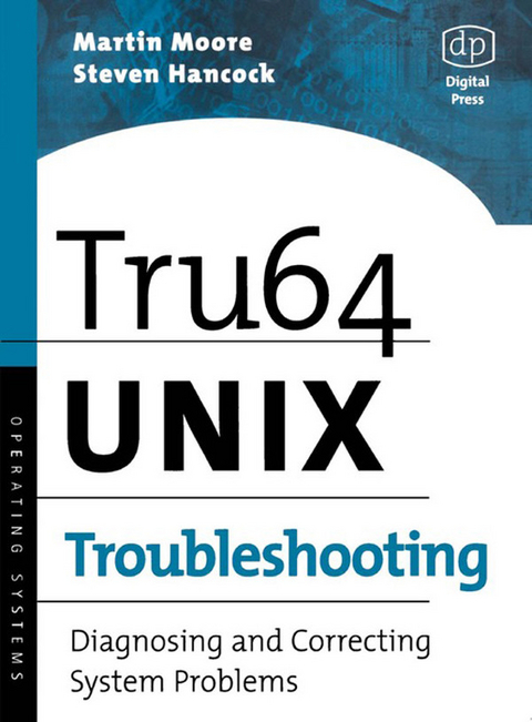 Tru64 UNIX Troubleshooting -  Steven Hancock,  Martin Moore