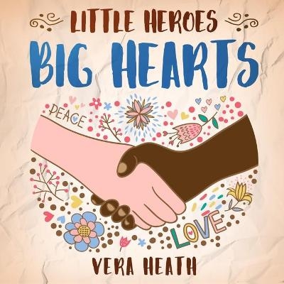 Little Heroes, Big Hearts - Vera Heath