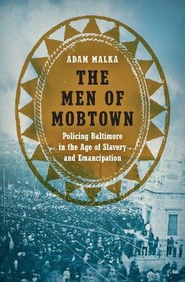The Men of Mobtown - Adam Malka