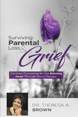 Surviving Parental Loss and Grief - Brown A Theresa