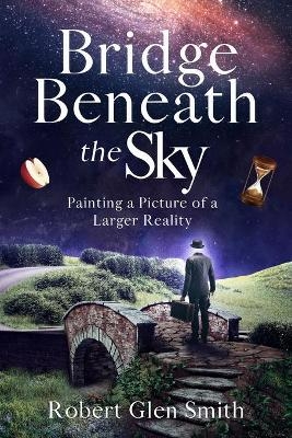 Bridge Beneath the Sky - Robert Glen Smith