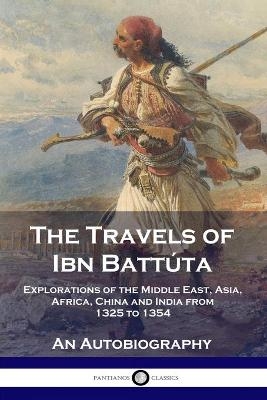 The Travels of Ibn Battúta - Ibn Battúta