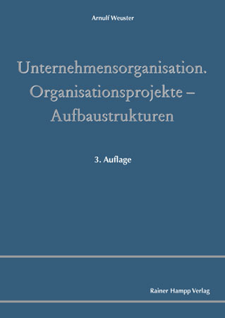 Unternehmensorganisation - Organisationsprojekte – Aufbaustrukturen -  Arnulf Weuster