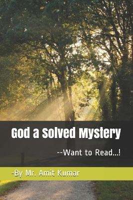 God a Solved Mystery - Amit Kumar