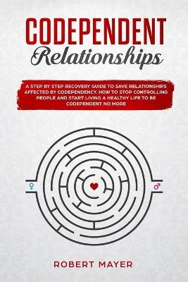 Codependent Relationships - Robert Mayer