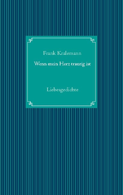 Wenn mein Herz traurig ist - Frank Kralemann