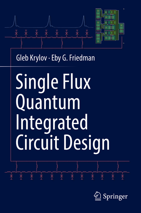Single Flux Quantum Integrated Circuit Design - Gleb Krylov, Eby G. Friedman