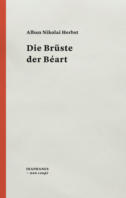 Die Brüste der Béart - Alban Nikolai Herbst