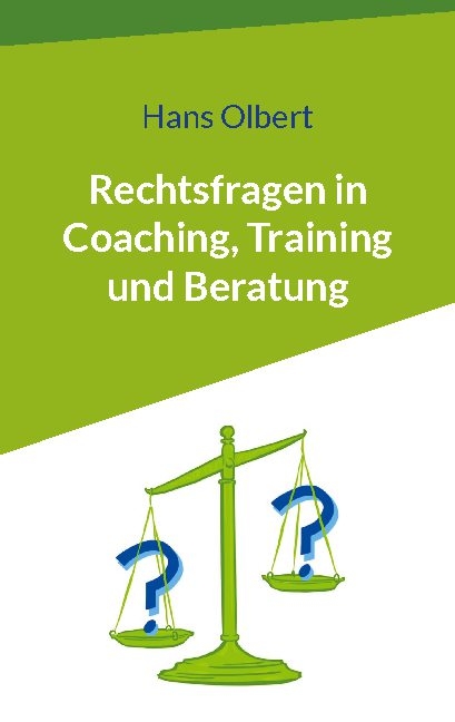 Rechtsfragen in Coaching, Training und Beratung - Hans Olbert