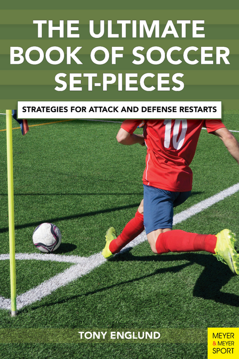 The Ultimate Book of Soccer Set-Pieces - Tony Englund