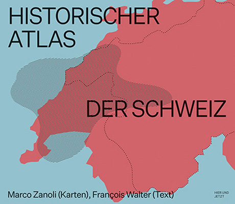 Historischer Atlas der Schweiz - Marco Zanoli, François Walter