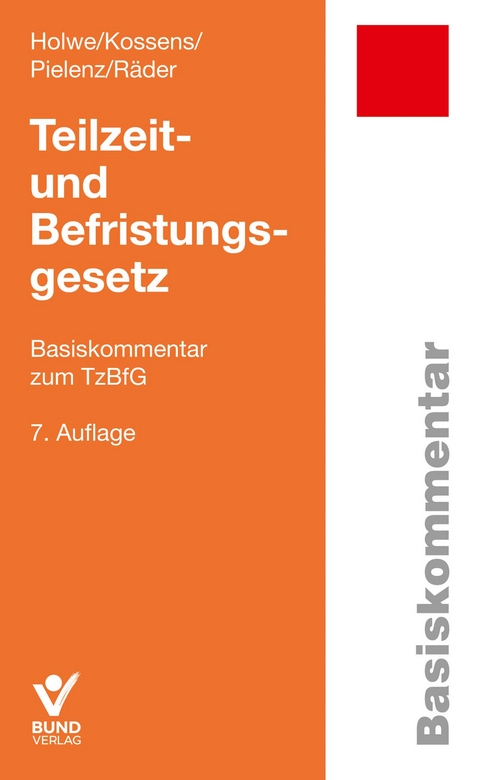 Teilzeit- und Befristungsgesetz - Holwe/Kossens/Pielenz/Räder Holwe  Teilzeit- und Befristungsgesetz, Michael Kossens, Cornelia Pielenz, Evelyn Räder