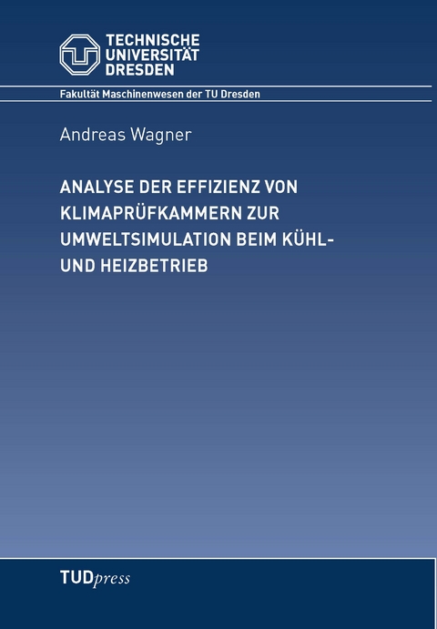 Analyse der Effizienz von Klimaprüfkammern zur Umweltsituation beim Kühl- und Heizbetrieb - Andreas Wagner