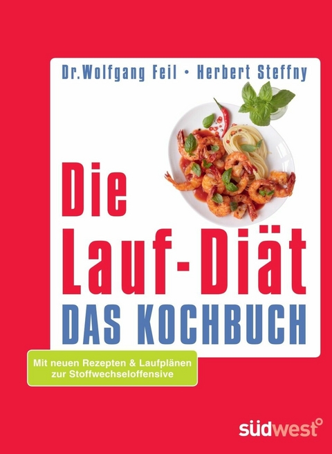 Die Lauf-Diät - Das Kochbuch -  Wolfgang Feil,  Herbert Steffny