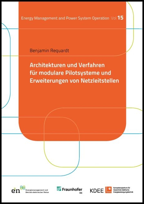 Architekturen und Verfahren für modulare Pilotsysteme und Erweiterungen von Netzleitstellen - Benjamin Requardt
