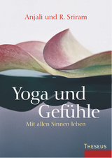 Yoga und Gefühle - Anjali Sriram, R. Sriram