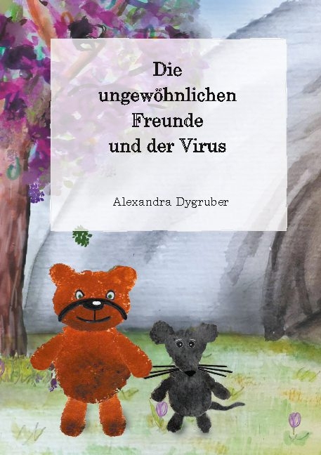 Die ungewöhnlichen Freunde und der Virus - Alexandra Dygruber