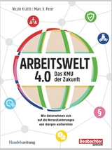 Arbeitswelt 4.0: Das KMU der Zukunft - Marc K. Peter, Nicole Krättli
