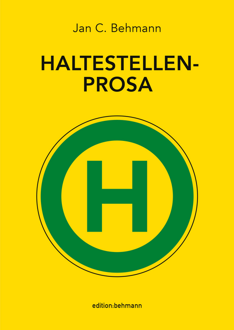 Haltestellenprosa - Jan C. Behmann