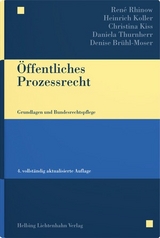 Öffentliches Prozessrecht - Rhinow, René; Koller, Heinrich; Kiss, Christina; Thurnherr, Daniela; Brühl-Moser, Denise