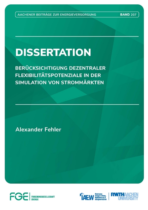 Berücksichtigung dezentraler Flexibilitätspotenziale in der Simulation von Strommärkten - Alexander Fehler, Albert Univ.-Prof. Dr.-Ing. Moser