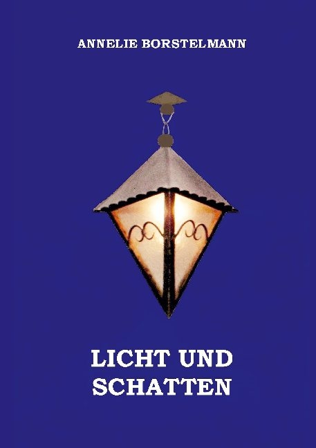 Licht und Schatten - Annelie Borstelmann