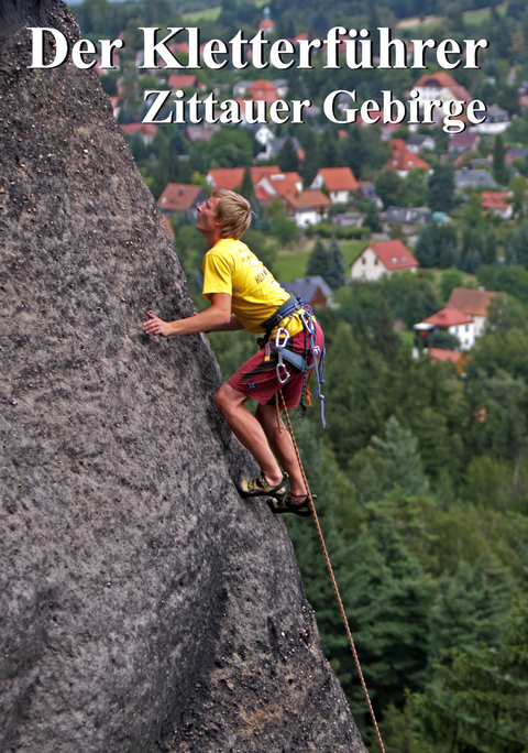 Der Kletterführer Zittauer Gebirge - Michael Bellmann, Jacob Trültzsch