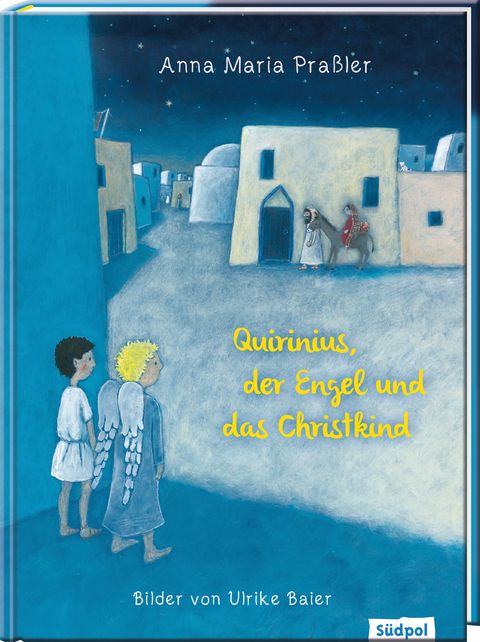 Quirinius, der Engel und das Christkind - Anna Maria Praßler