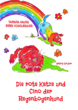 Die rote Katze und Cino der Regenbogenhund - Sissy Vogelsinger, Tamara Haury