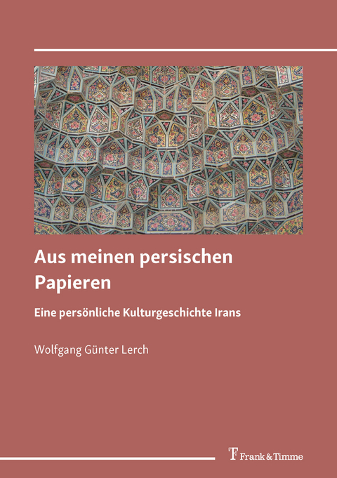 Aus meinen persischen Papieren - Wolfgang Günter Lerch