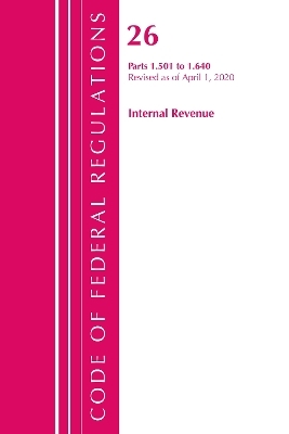 Code of Federal Regulations, Title 26 Internal Revenue 1.501-1.640, Revised as of April 1, 2020 -  Office of The Federal Register (U.S.)