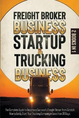 Freight Broker Business Startup & Trucking Business - John Witter